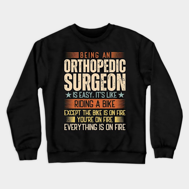 Being An Orthopedic Surgeon Is Easy Crewneck Sweatshirt by Stay Weird